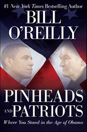Pinheads and Patriots : Where You Stand in the Age of Obama cover image