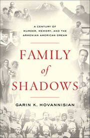 Family of Shadows : A Century of Murder, Memory, and the Armenian American Dream cover image