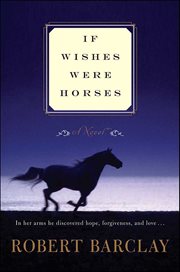 If Wishes Were Horses : A Novel cover image