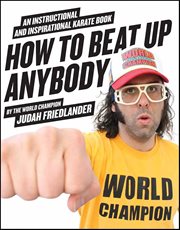 How to Beat up Anybody : An Instructional and Inspirational Karate Book by the World Champion cover image