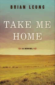 Take Me Home : A Novel cover image
