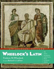 Wheelock's Latin : The Classic Introductory Latin Course, Based on Ancient Authors cover image