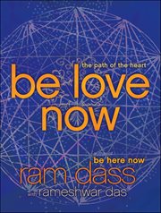 Be Love Now : The Path of the Heart cover image