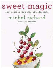 Sweet Magic : Easy Recipes for Delectable Desserts cover image