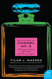 The Secret of Chanel No. 5 : The Intimate History of the World's Most Famous Perfume cover image