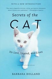 Secrets of the Cat : Its Lore, Legend, and Lives cover image