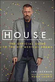 House, M.D. : The Official Guide to the Hit Medical Drama cover image