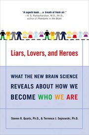 Liars, Lovers, and Heroes : What the New Brain Science Reveals About How We Become Who We Are cover image