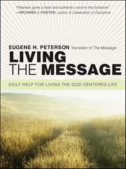Living the Message : Daily Reflections with Eugene Peterson cover image