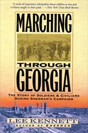 Marching Through Georgia : Story of Soldiers and Civilians During Sherman's Campaign cover image