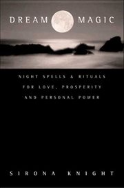 Dream Magic : Night Spells & Rituals for Love, Prosperity and Personal Power cover image