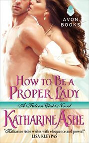 How to Be a Proper Lady : Falcon Club Novels cover image