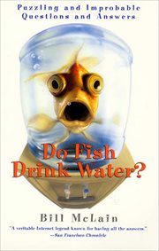 Do Fish Drink Water? : Puzzling and Improbable Questions and Answers cover image
