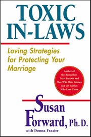 Toxic In-Laws : Loving Strategies for Protecting Your Marriage cover image