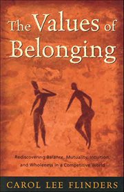 The Values of Belonging : Rediscovering Balance, Mutuality, Intuition, and Wholeness in a Competitive World cover image