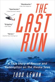 The Last Run : A True Story of Rescue and Redemption on the Alaska Seas cover image