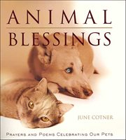 Animal Blessings : Prayers and Poems Celebrating our Pets cover image