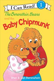 The Berenstain Bears and the Baby Chipmunk : I Can Read: Level 1 cover image
