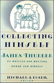 Collecting Himself : James Thurber on Writing and Writers, Humor and Himself cover image