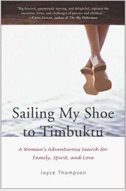 Sailing My Shoe to Timbuktu : A Woman's Adventurous Search for Family, Spirit, and Love cover image