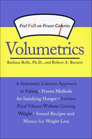 Volumetrics : Feel Full on Fewer Calories. Volumetrics cover image