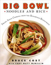 Big Bowl Noodles and Rice : Fresh Asian Cooking from the Renowned Restaurant cover image