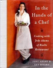 In the Hands of a Chef : Cooking with Jody Adams of Rialto Restaurant cover image