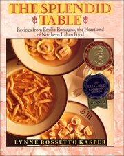The Splendid Table : Recipes from Emilia-Romagna, the Heartland of Italian Food cover image
