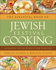 The Essential Book of Jewish Festival Cooking : 200 Seasonal Holiday Recipes & Their Traditions cover image