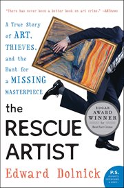 The Rescue Artist : A True Story of Art, Thieves, and the Hunt for a Missing Masterpiece cover image