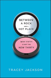 Between a Rock and a Hot Place : Why Fifty Is the New Fifty cover image