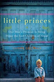 Little Princes : One Man's Promise to Bring Home the Lost Children of Nepal cover image