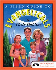 A field guide to evangelicals & their habitat cover image