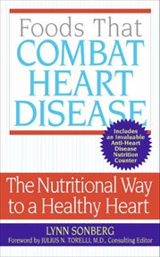 Foods That Combat Heart Disease : The Nutritional Way to a Healthy Heart cover image