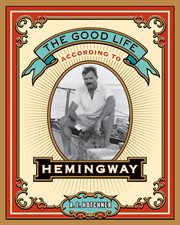 The Good Life According to Hemingway cover image