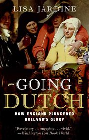 Going Dutch : How England Plundered Holland's Glory cover image