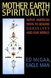 Mother Earth Spirituality : Native American Paths to Healing Ourselves cover image