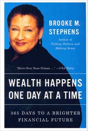 Wealth Happens One Day at a Time : 365 Days to a Brighter Financial Future cover image