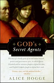 God's Secret Agents : The Story of a Deadly Game of Cat and Mouse between Priests and Government Spies, in which Queen Eli cover image