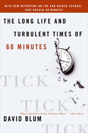 Tick... Tick... Tick... : The Long Life and turbulent times of Sixty Minutes cover image