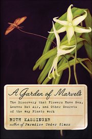 A Garden of Marvels : How We Discovered that Flowers Have Sex, Leaves Eat Air, and Other Secrets of Plants cover image