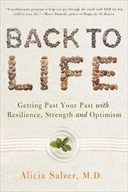 Back to Life : Getting Past Your Past with Resilience, Strength, and Optimism cover image