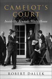 Camelot's court : inside the Kennedy White House cover image