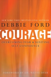 Courage : Overcoming Fear & Igniting Self-Confidence cover image
