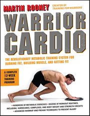 Warrior Cardio : The Revolutionary Metabolic Training System for Burning Fat, Building Muscle, and Getting Fit cover image