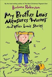My Brother Louis Measures Worms : And Other Louis Stories cover image
