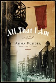 All That I Am : A Novel cover image
