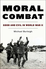 Moral Combat : Good and Evil in World War II cover image