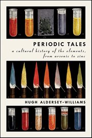 Periodic Tales : A Cultural History of the Elements, from Arsenic to Zinc cover image