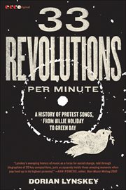 33 Revolutions per Minute : A History of Protest Songs, from Billie Holiday to Green Day cover image